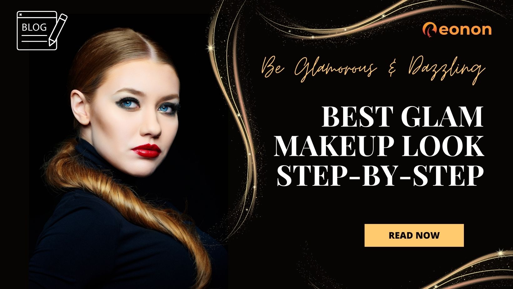 Be Glamorous & Dazzling: Best Glam Makeup Look Step-By-Step