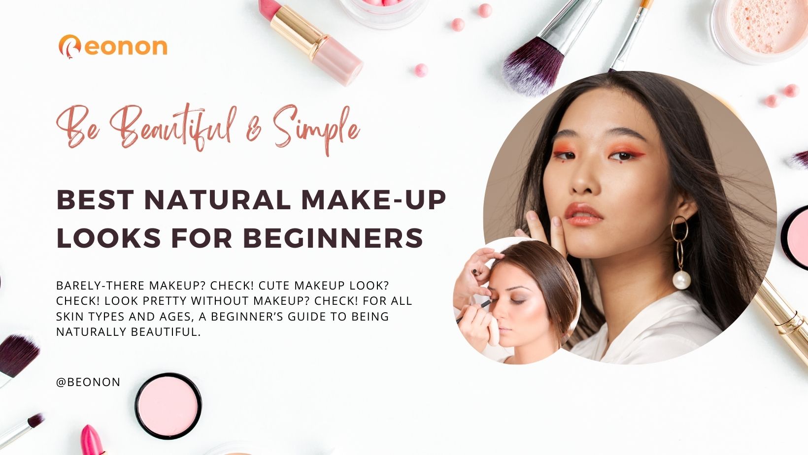 Best Natural Make-Up Looks for Beginners: Be Beautiful & Simple