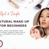 Best Natural Make-Up Looks for Beginners: Be Beautiful & Simple