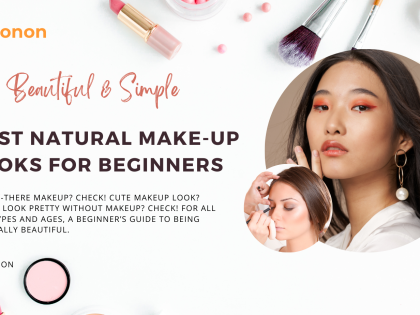 Best Natural Make-Up Looks for Beginners: Be Beautiful & Simple