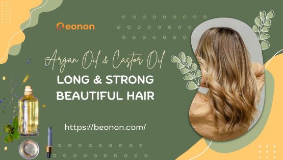 Argan Oil & Castor Oil For Hair: Long & Strong Beautiful Hair