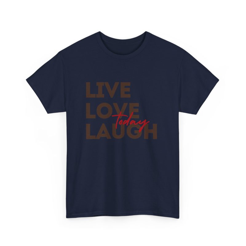 Live Love Laugh Today Unisex Heavy Cotton Tee - Image 15