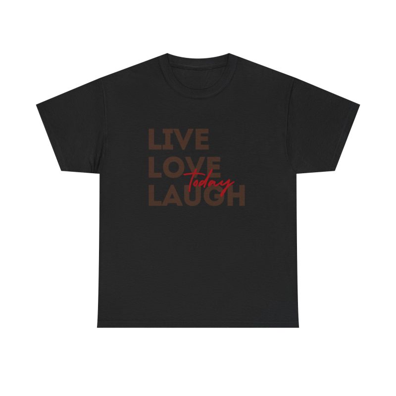 Live Love Laugh Today Unisex Heavy Cotton Tee - Image 5