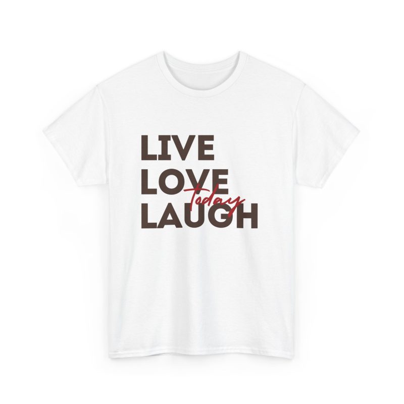 Live Love Laugh Today Unisex Heavy Cotton Tee - Image 3