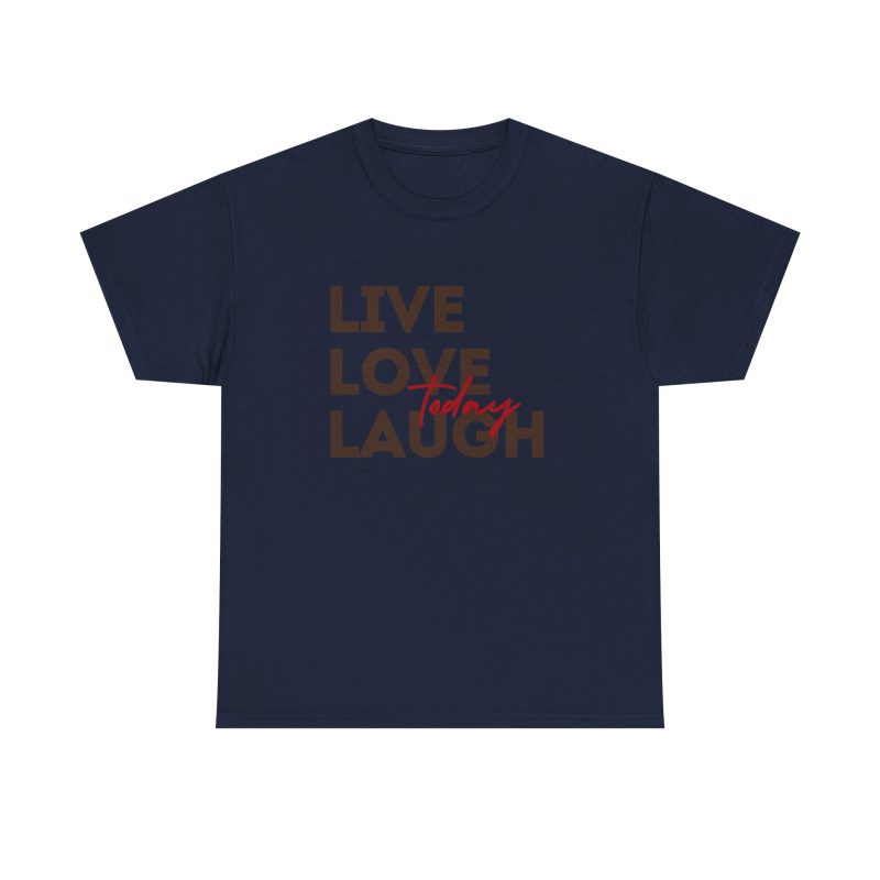 Live Love Laugh Today Unisex Heavy Cotton Tee - Image 13